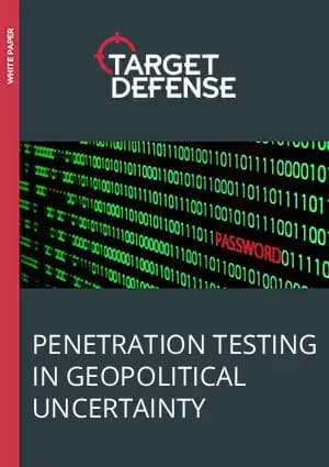 Why Penetration Testing is Critical During Periods of Geopolitical and Economic Uncertainty